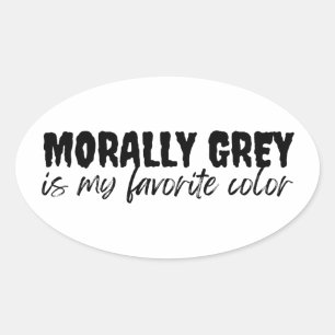 moreel grijs is mijn favoriete kleur ovale sticker