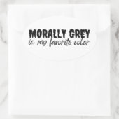 Moreel grijs is mijn lievelingskleur ovale sticker (Tas)