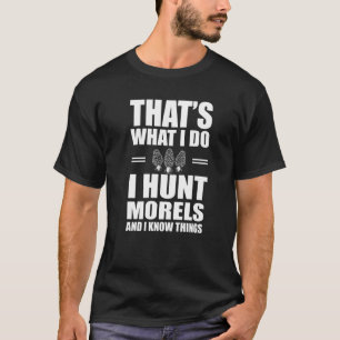 Morel Hunting Mushroom Hunter Pun Morels T-shirt