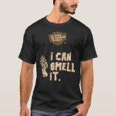 Morel Mushroom Addict - ik kan het heel belangrijk T-shirt (Voorkant)