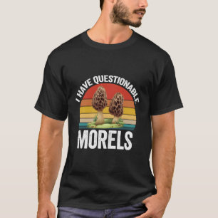 Morel Paddenstoelenzoeker Cadeau Ik Heb Twijfelach T-shirt