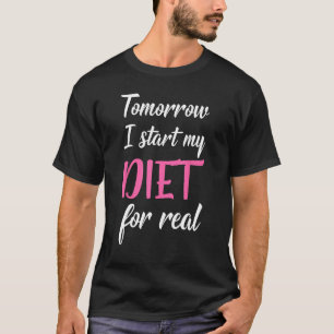 Morgen begin ik aan mijn dieet voor echt grappig d t-shirt
