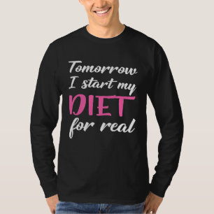 Morgen begin ik echt aan mijn dieet Afvallen T-shirt