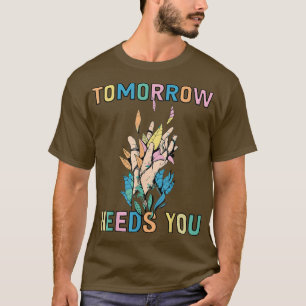 Morgen heb je behoefte aan geestelijke gezondheid t-shirt