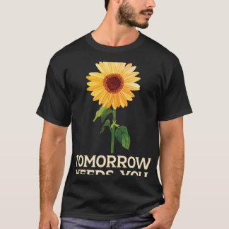 Morgen heb je zelfmoordbewustzijn nodig Mental Hea T-shirt