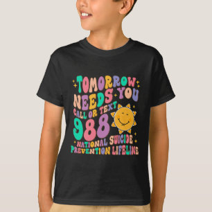 Morgen hebt u tekst 988 nodig, nationale zelfmoord t-shirt
