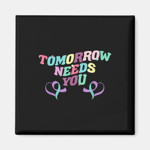 Morgen heeft je nodig Preventie zelfmoord bewustzi Magneet