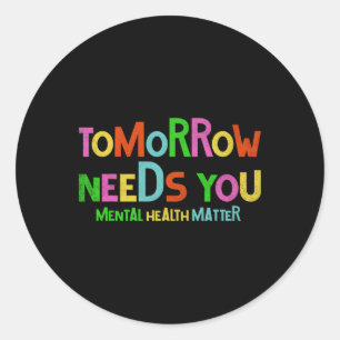Morgen heeft u geestelijke gezondheidsproblemen Aw Ronde Sticker