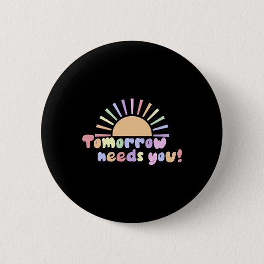 Morgen heeft u nodig! ronde button 5,7 cm (Voorkant)