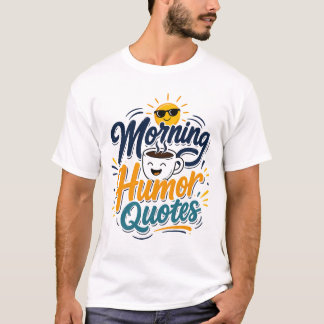 Morgen Humor Citaten Grappig Koffie Liefhebber T-S T-shirt