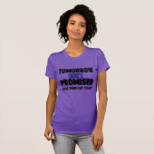 Morgen is het niet beloofd dat ze er vandaag uitko t-shirt (Voorkant volledig)