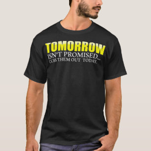 Morgen is het niet beloofd dat ze er vandaag uitko t-shirt