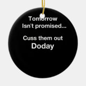 Morgen is niet beloofd... keramisch ornament (Voorkant)