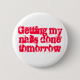 Morgen mijn nagels laten doen ronde button 5,7 cm