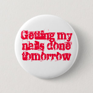 Morgen mijn nagels laten doen ronde button 5,7 cm