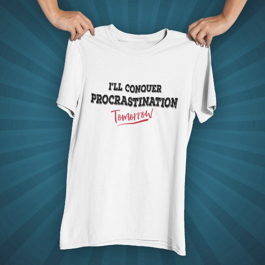 Morgen verdien ik de procrastination t-shirt