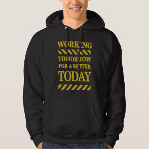 Morgen werken voor een beter vandaag Sarcasme Hoodie