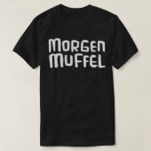 Morgenmuffel Duits woord voor geen ochtendmens T-shirt (Design voorkant)