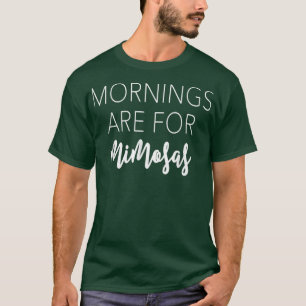 Morgens voor MimosasFunny & Snarky Gifts & s T-shirt