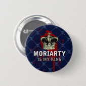 Moriarty is mijn koning ronde button 5,7 cm (Voorkant /achterkant)