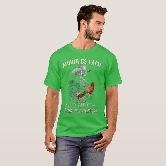 Morir ES Facil O Lo Difcil ES Vivir T-shirt (Voorkant volledig)
