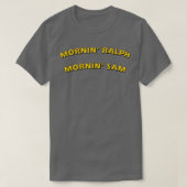 Mornin Ralph Mornin Sam T-shirt (Design voorkant)