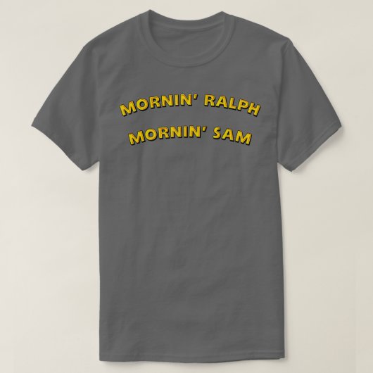 Mornin Ralph Mornin Sam T-shirt (Design voorkant)