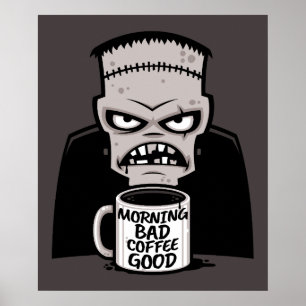 Morning Bad Coffee Goed gereanimeerd monster Poster