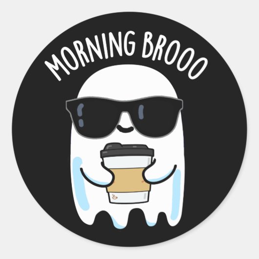 Morning Broo Funny Ghost Coffee Pun Dark BG Ronde Sticker (Voorkant)