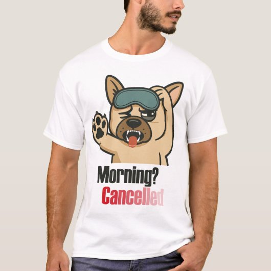 “Morning? Cancelled – Funny Sleepy Bulldog Design” T-shirt (Voorkant)
