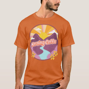 Morning Coffee 6 T-shirt