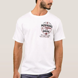 Morning Coffee met Wade MCW Faith T-shirt