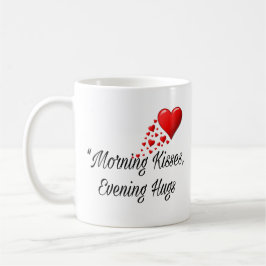 Morning Kisses, Evening Hugs - Sweet Romantic Mug Koffiemok