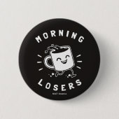 Morning Losers Ronde Button 5,7 Cm (Voorkant)
