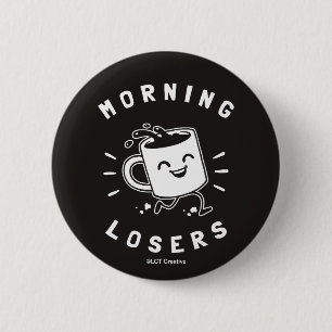 Morning Losers Ronde Button 5,7 Cm