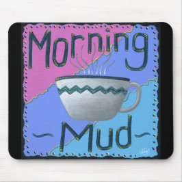 Morning Mud-Muismat Muismat