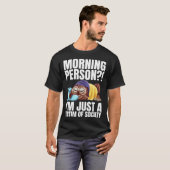 Morning Person  I m Just A Victim Of Society Sleep T-shirt (Voorkant volledig)