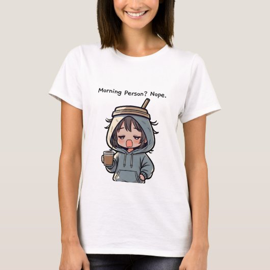 Morning Person? Nope T-shirt (Voorkant)