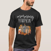 Morning Pumkin Herfst Pumpkin Hallo Herfst Pomp T-shirt (Voorkant)