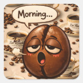 Morning, sleepy coffee bean funny relatable square vierkante sticker (Voorkant)