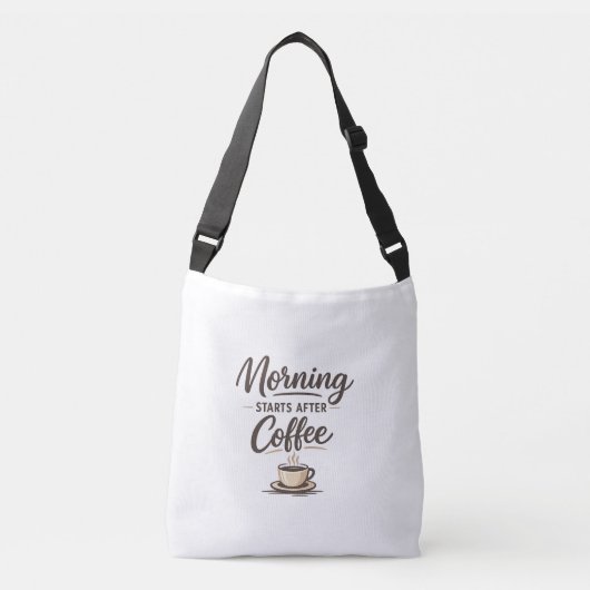 Morning Starts After Coffee - Minimal Coffee Crossbody Tas (Voorkant)