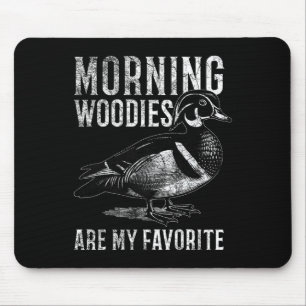 Morning Woodies zijn mijn favoriete humoristische Muismat