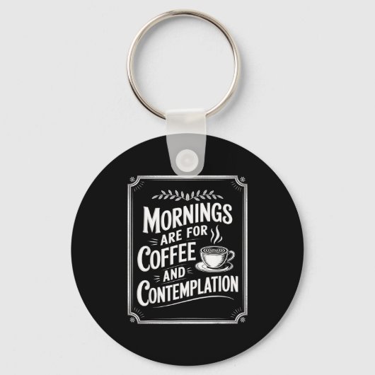 Mornings Are For Coffee And Contemplation Coffee L Sleutelhanger (Voorkant)