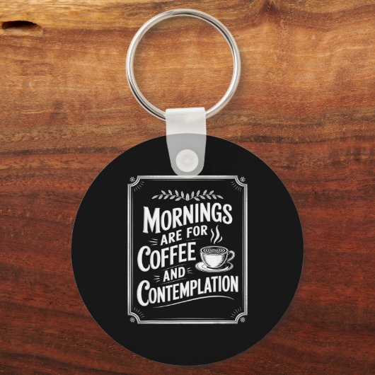 Mornings Are For Coffee And Contemplation Coffee L Sleutelhanger (Voorkant)