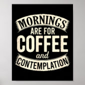 Mornings Are For Coffee And Contemplation, Cute Co Poster (Voorkant)