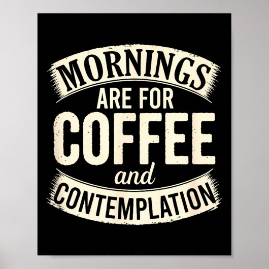 Mornings Are For Coffee And Contemplation, Cute Co Poster (Voorkant)