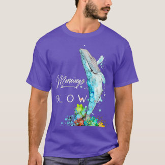 Mornings Blow T-shirt