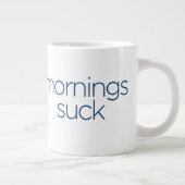 Mornings Suck - grootte JUMBO Grote Koffiekop (Rechts)
