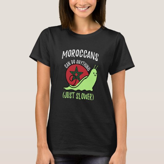 Moroccans Can Do Anything Just Slower Morocco T-shirt (Voorkant)