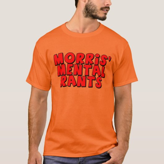 Morris' Mental Rants T-Shirts (Voorkant)